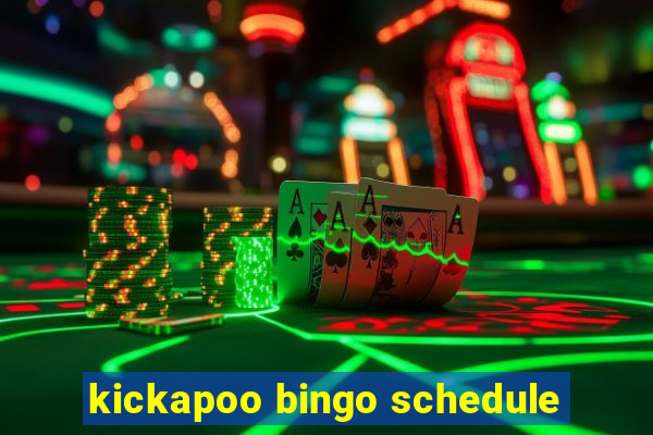 kickapoo bingo schedule