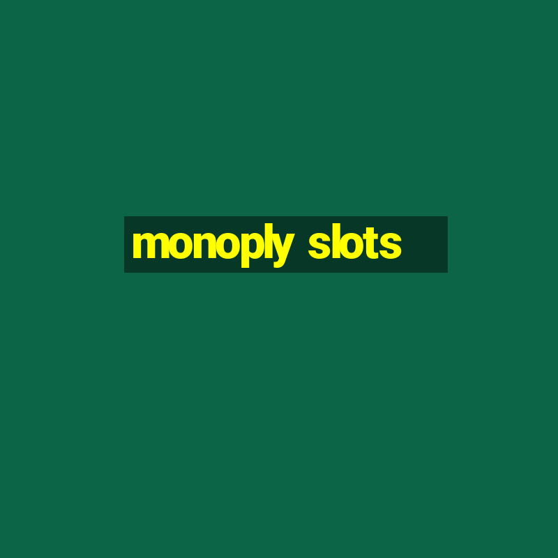 monoply slots