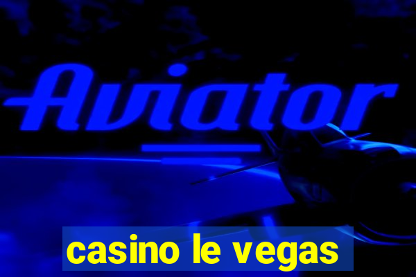 casino le vegas