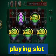 playing slot