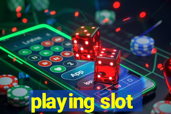 playing slot