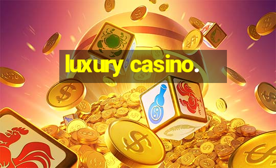 luxury casino.