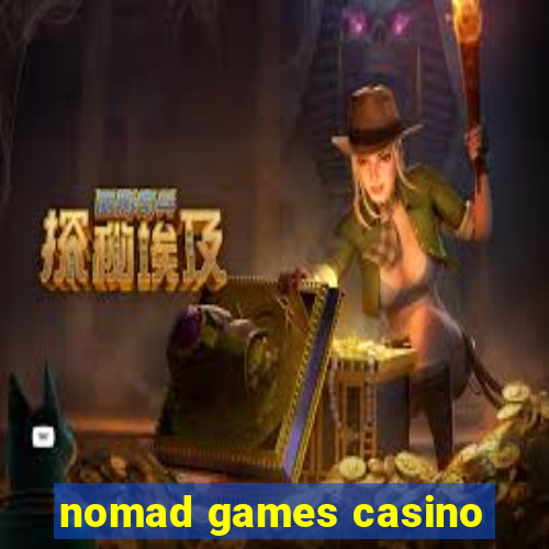 nomad games casino