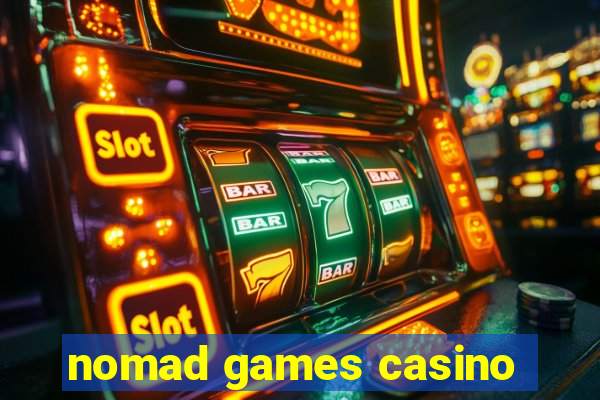 nomad games casino