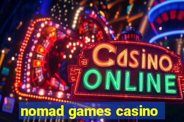 nomad games casino