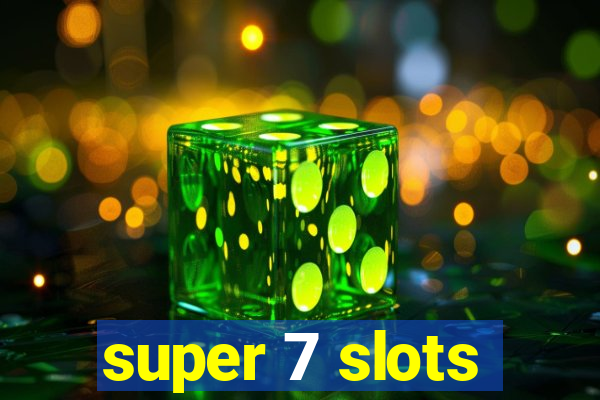 super 7 slots