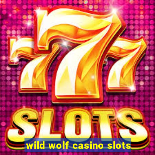 wild wolf casino slots