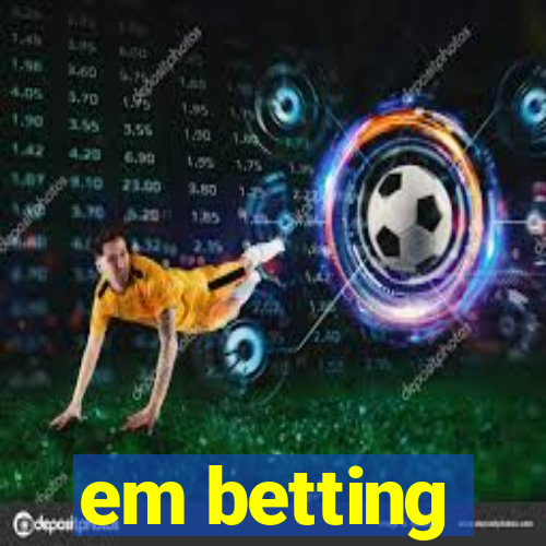 em betting