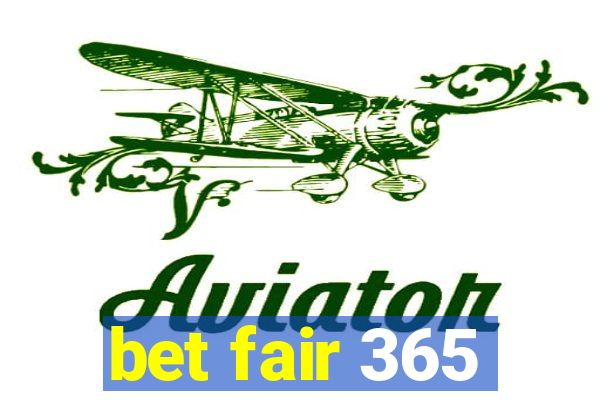 bet fair 365