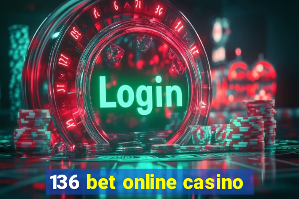 136 bet online casino