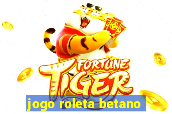 jogo roleta betano