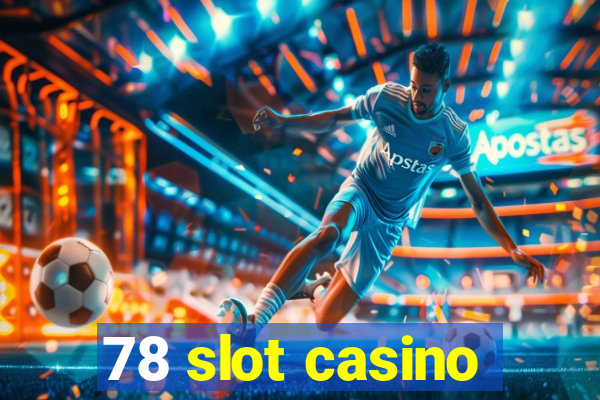 78 slot casino