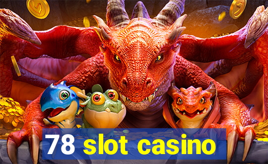 78 slot casino