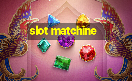 slot matchine