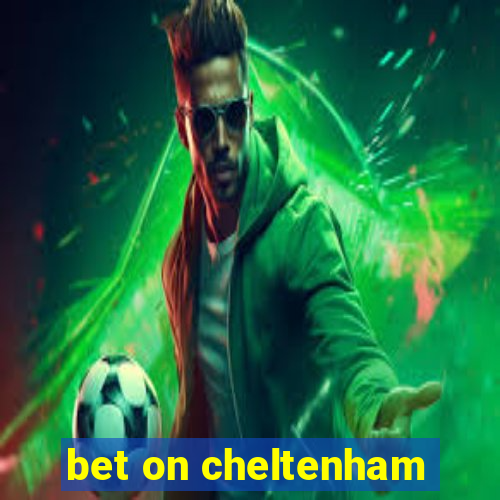 bet on cheltenham