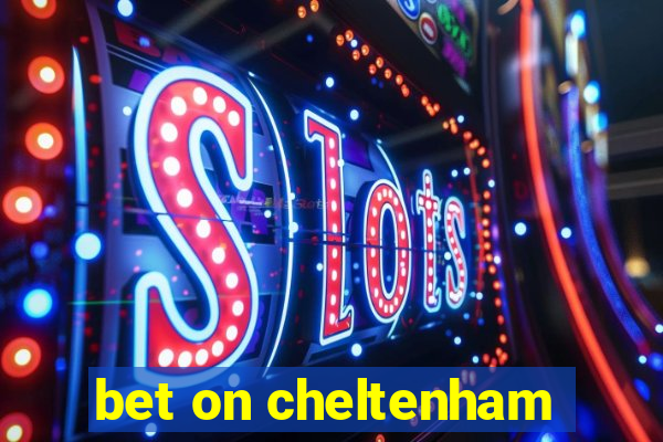 bet on cheltenham