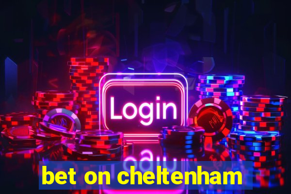 bet on cheltenham