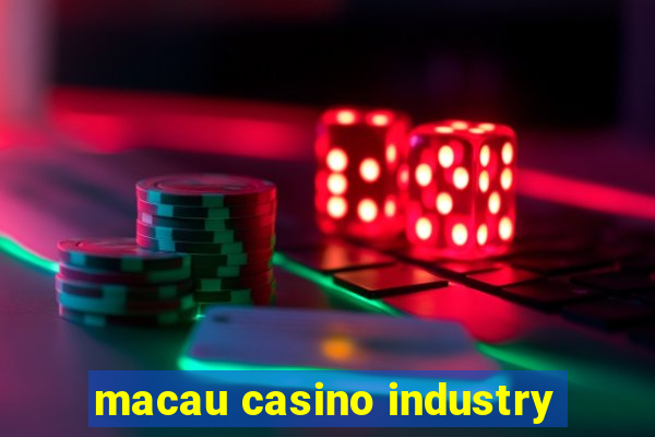 macau casino industry