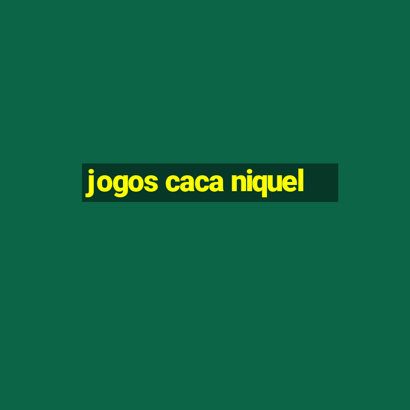 jogos caca niquel