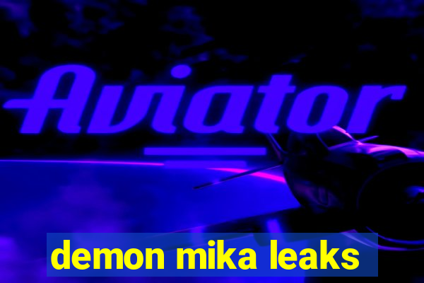 demon mika leaks