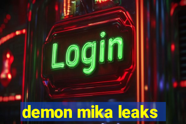 demon mika leaks