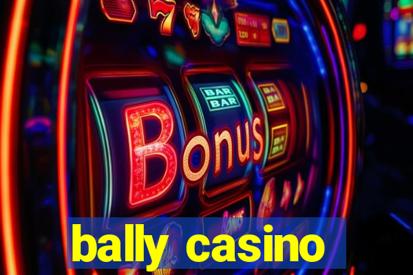 bally casino