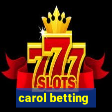 carol betting