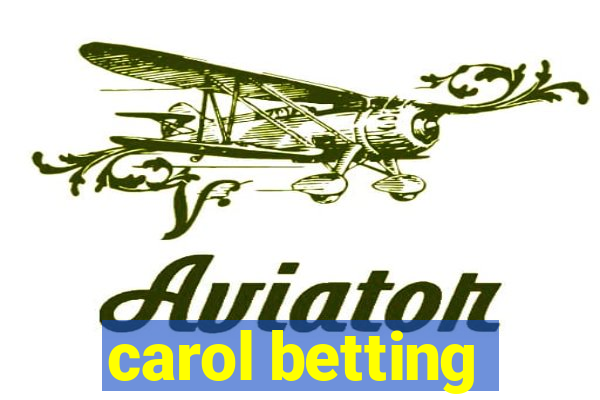 carol betting