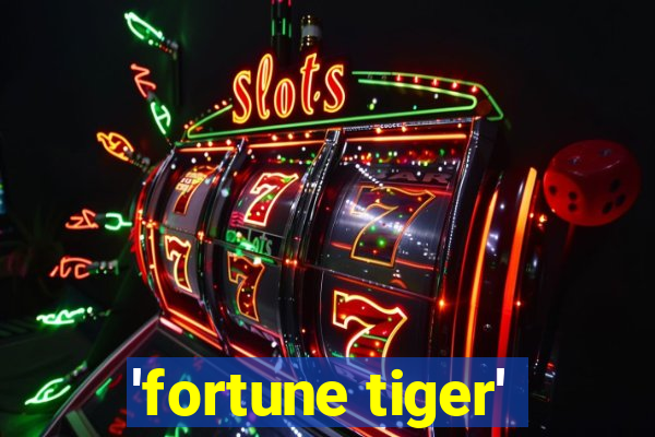 'fortune tiger'