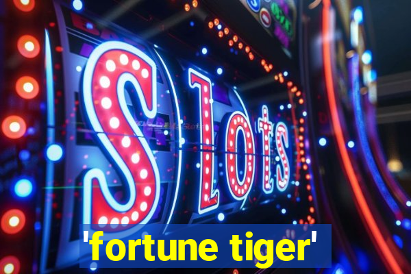 'fortune tiger'