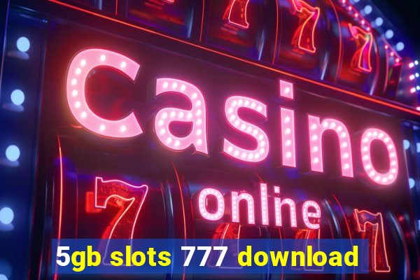 5gb slots 777 download