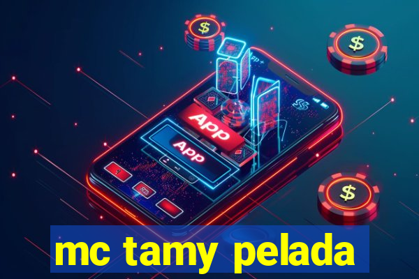 mc tamy pelada