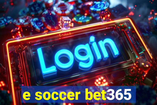 e soccer bet365