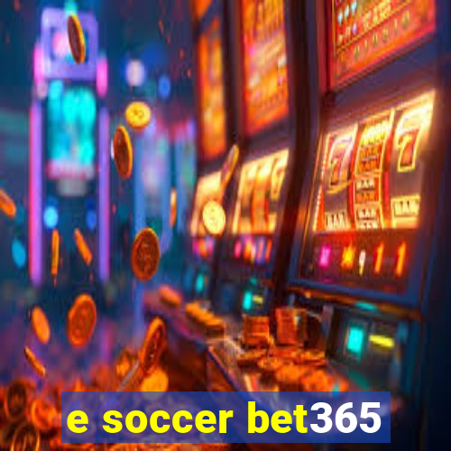 e soccer bet365