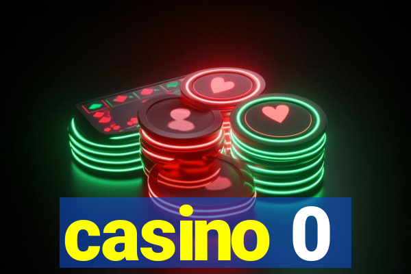 casino 0