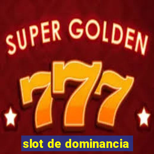 slot de dominancia