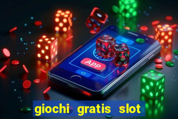 giochi gratis slot machine 2023