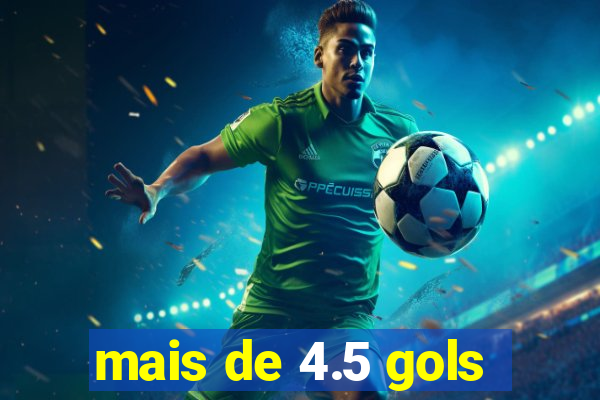 mais de 4.5 gols