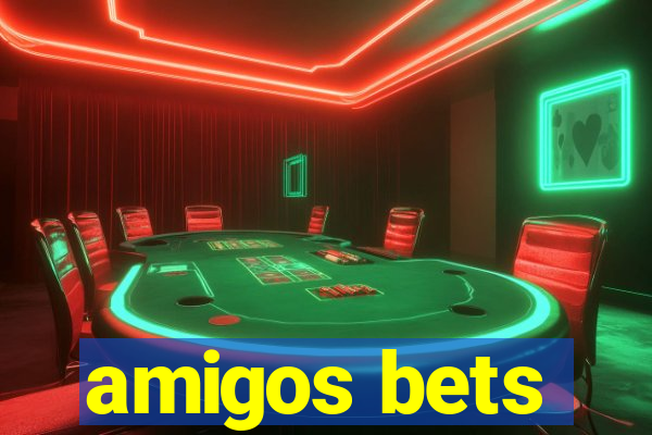 amigos bets