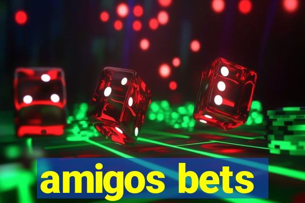 amigos bets