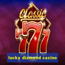 lucky diamond casino