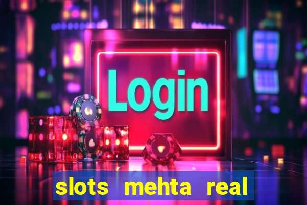 slots mehta real cash game