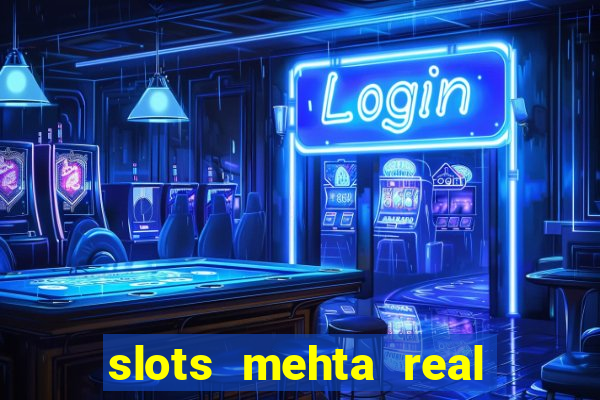 slots mehta real cash game