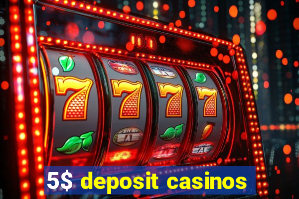 5$ deposit casinos