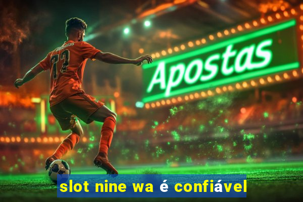 slot nine wa é confiável