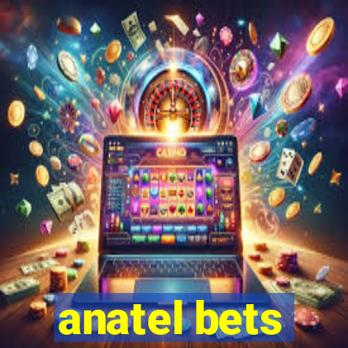 anatel bets