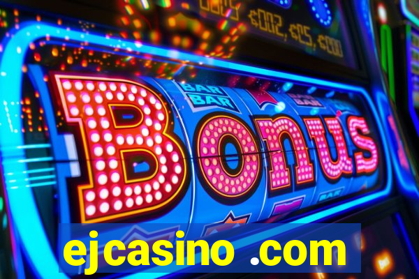 ejcasino .com