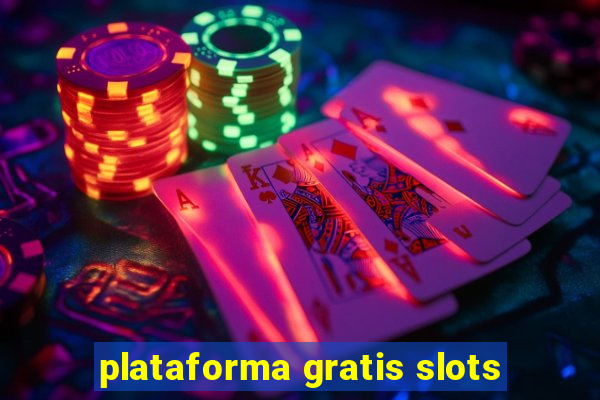 plataforma gratis slots