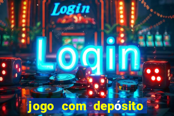 jogo com depósito de r$ 1