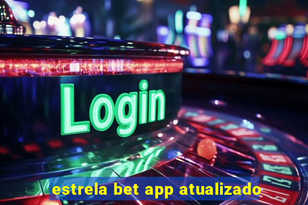 estrela bet app atualizado